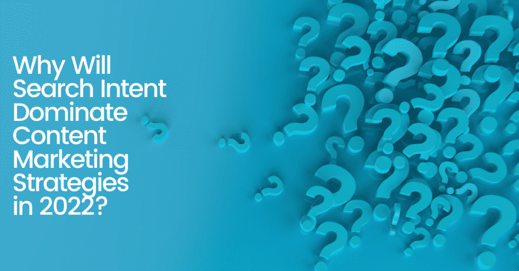 Search Intent Dominate Content Marketing Strategies